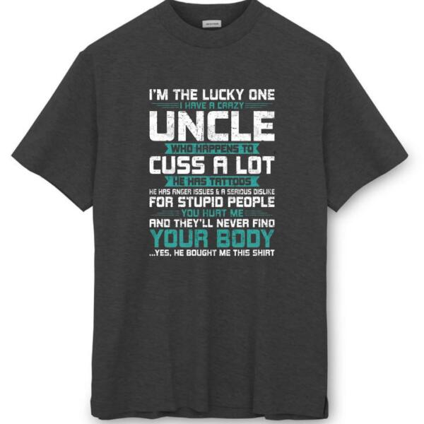 I Have A Crazy Uncle Who Cuss A lot T-Shirt (8)