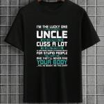 I Have A Crazy Uncle Who Cuss A lot T-Shirt