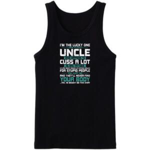 I Have A Crazy Uncle Who Happens To Cuss Alot Tanktop