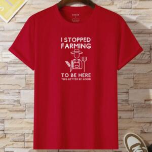 I Stopped Farming To Be Here T-Shirt - Image 2