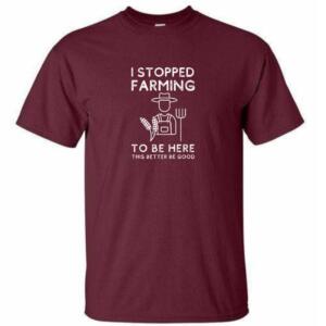 I Stopped Farming To Be Here T-Shirt - Image 4