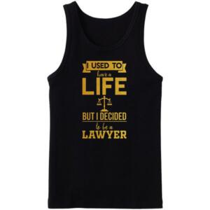 I Used To Have A Life But I Decided To Be A Lawyer Tanktop