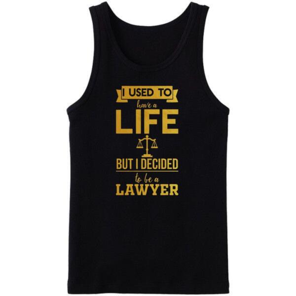 I Used To Have A Life But I Decided To Be A Lawyer Tanktop