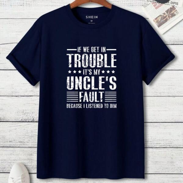 If We Get In Trouble It's My Uncle's Fault T-Shirt (3)