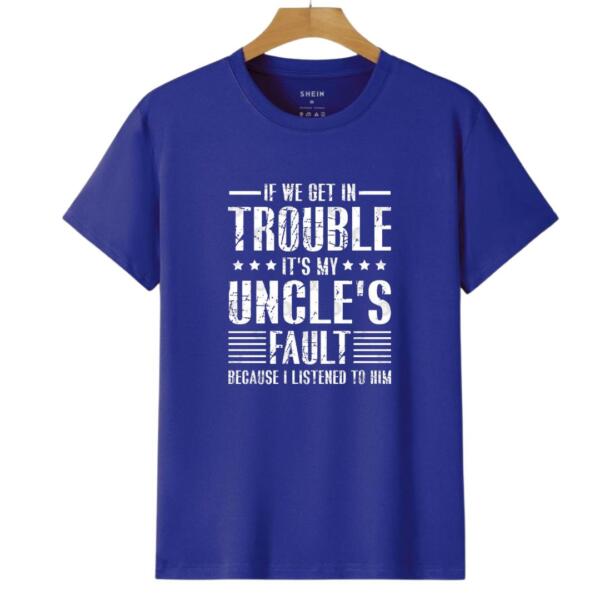 If We Get In Trouble It's My Uncle's Fault T-Shirt (6)