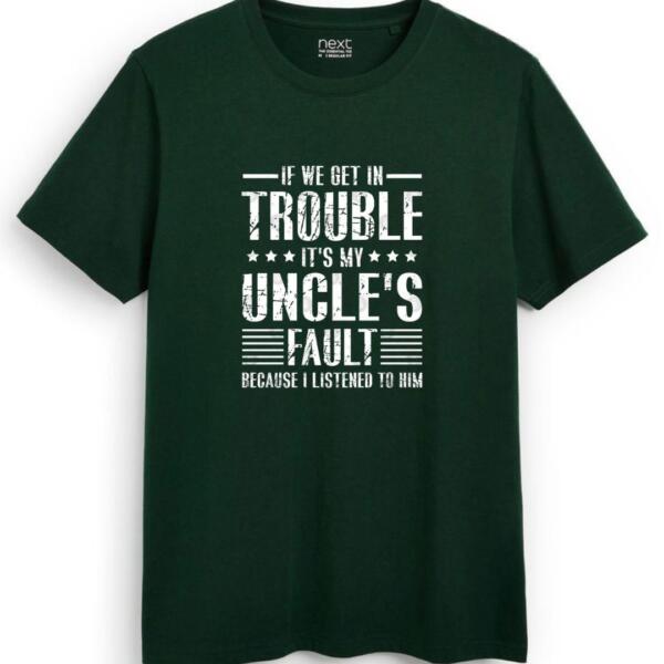 If We Get In Trouble It's My Uncle's Fault T-Shirt (7)