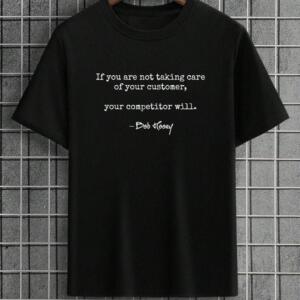 If You Are Not Taking Care Of Your Customer T-Shirt