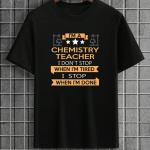 I'm A Chemistry Teacher T-Shirt