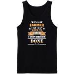 I'm A Farmer I Don't Stop When I'm Tired Tanktop