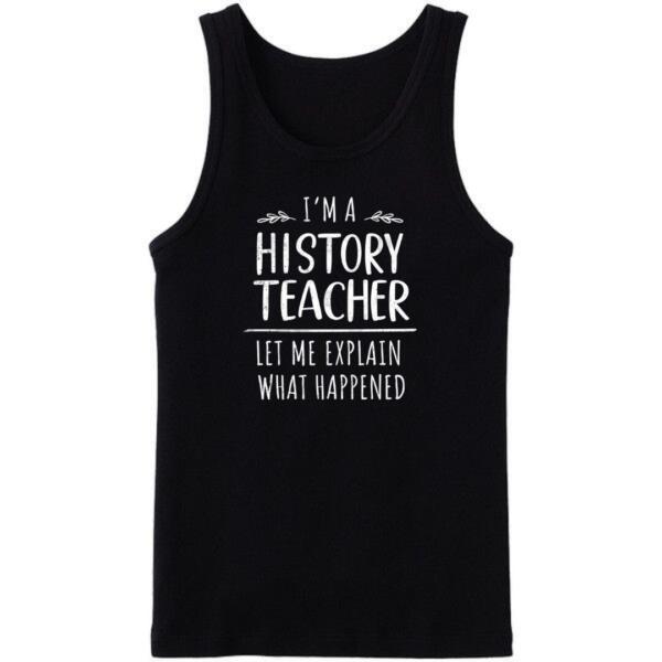 I'm A History Teacher Tanktop