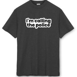 I'm Calling The Police T-Shirt - Image 8