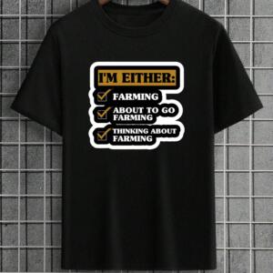 I'm Either Farmer T-Shirt