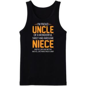 I'm Proud Uncle Of A Wonderful Niece Tanktop