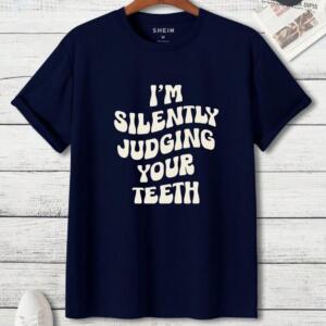 I'm Silently Judging Your Teeth T-Shirt - Image 3