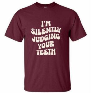 I'm Silently Judging Your Teeth T-Shirt - Image 2