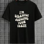 I'm Silently Judging Your Teeth T-Shirt