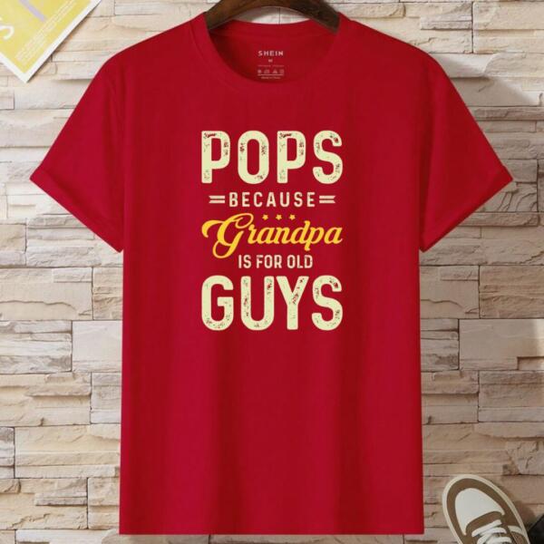 Pops Because Grandpa Is For Old Guys T-shirt