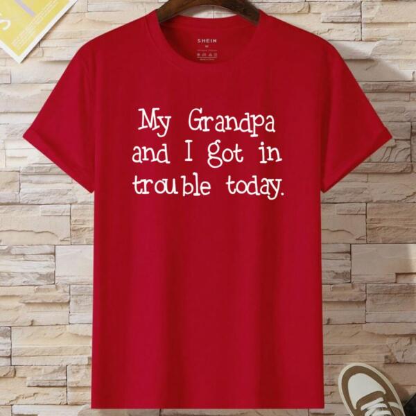 My Grandpa And I Got In Trouble Today T-Shirt