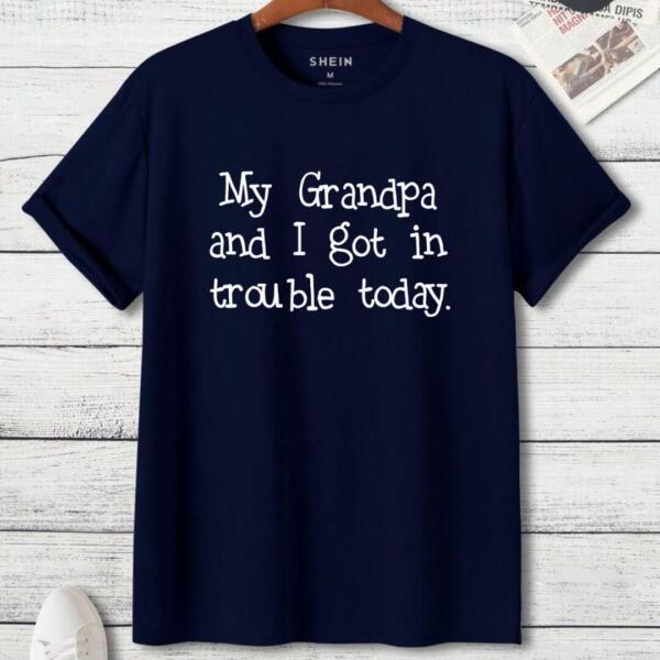 My Grandpa And I Got In Trouble Today T-Shirt