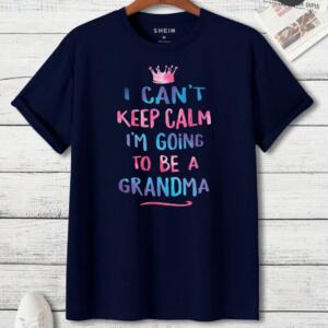 I Can't Keep Calm I'm Going To Be A Grandma T-shirt