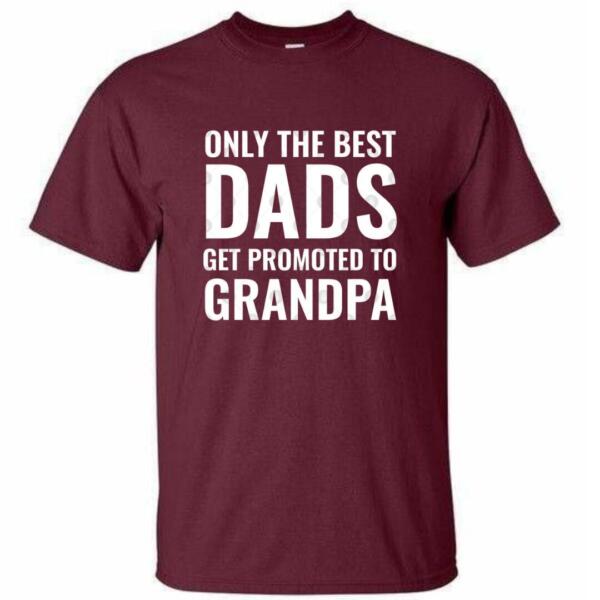 Only The Best Dads Get Promoted To Grandpa T-shirt