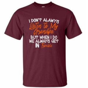 I Don't Always Listen To My Grandpa T-shirt