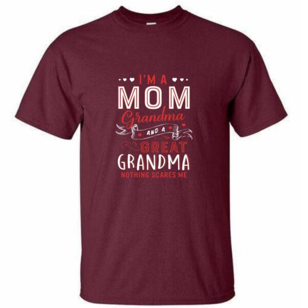 I'm A Mom And Grandma Nothing Scares me T-shirt