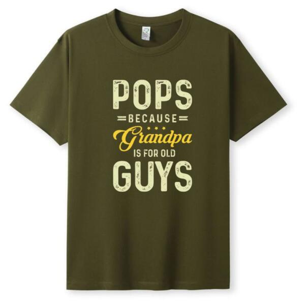 Pops Because Grandpa Is For Old Guys T-shirt