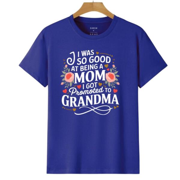 I Was So Good At Being Mom I Got Promoted To Grandma T-shirt