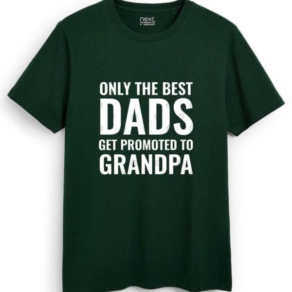 Only The Best Dads Get Promoted To Grandpa T-shirt