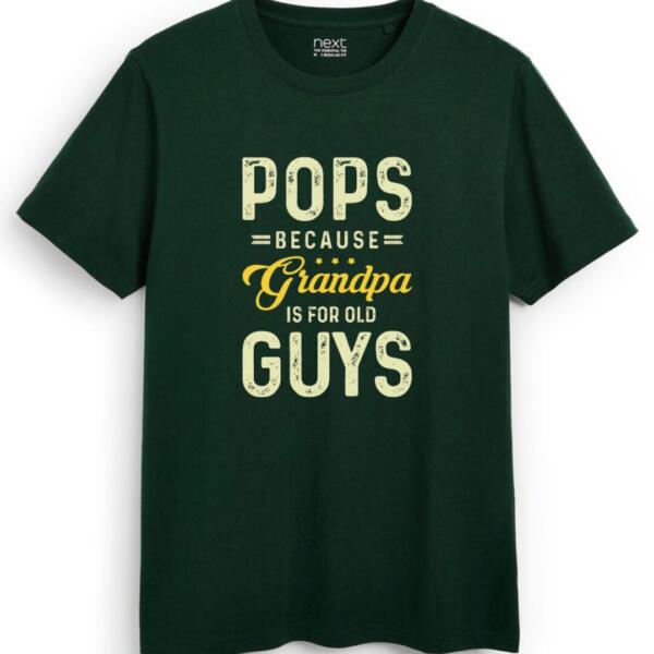 Pops Because Grandpa Is For Old Guys T-shirt