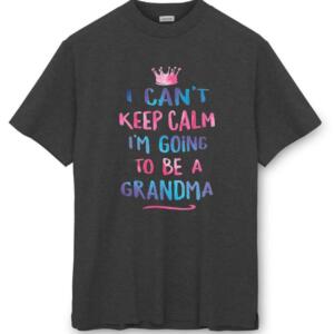 I Can't Keep Calm I'm Going To Be A Grandma T-shirt