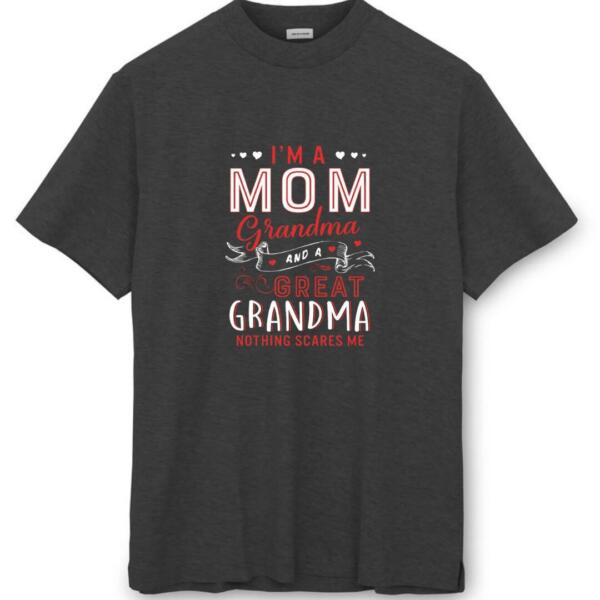 I'm A Mom And Grandma Nothing Scares me T-shirt