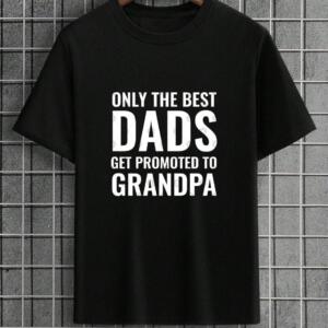Only The Best Dads Get Promoted To Grandpa T-shirt