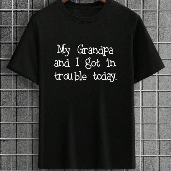 My Grandpa And I Got In Trouble Today T-Shirt