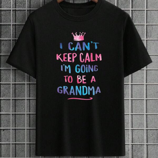 I Can't Keep Calm I'm Going To Be A Grandma T-shirt