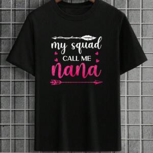 My Squad Call Me nana T-shirt