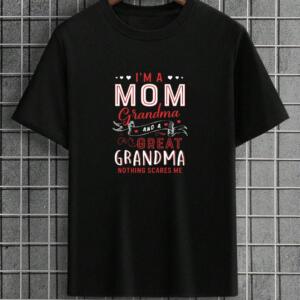 I'm A Mom And Grandma Nothing Scares me T-shirt