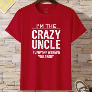 I'm The Crazy Uncle Everyone Warned You About T-Shirt (2)