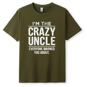 I'm The Crazy Uncle Everyone Warned You About T-Shirt (5)