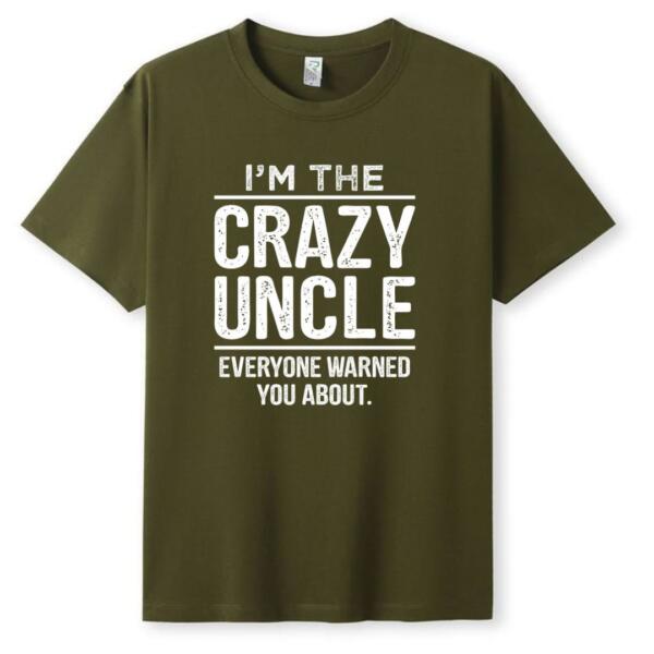 I'm The Crazy Uncle Everyone Warned You About T-Shirt (5)