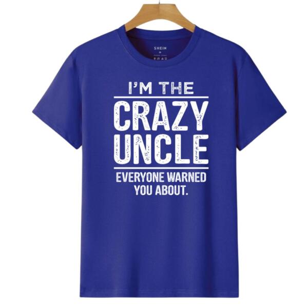 I'm The Crazy Uncle Everyone Warned You About T-Shirt (6)