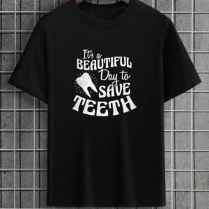 It's A Beautiful Day To Save Teeth T-Shirt