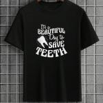 It's A Beautiful Day To Save Teeth T-Shirt