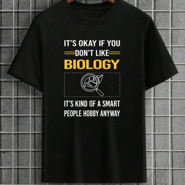 It's Okay If You Don't Like Biology T-Shirt