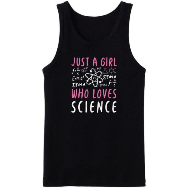 Just A Girl Who Loves Science Tanktop