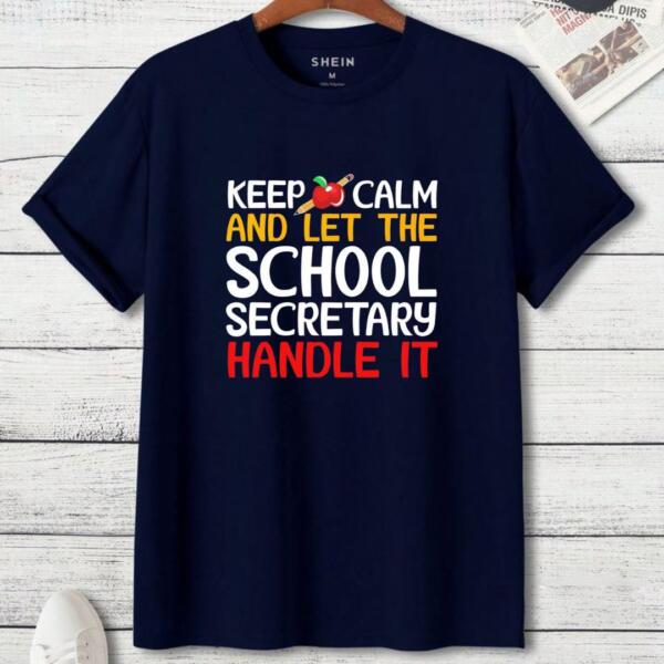 Keep Calm And Let The School Secretary Handle It T-Shirt (3)