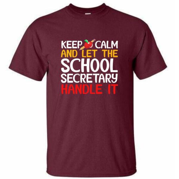 Keep Calm And Let The School Secretary Handle It T-Shirt (4)