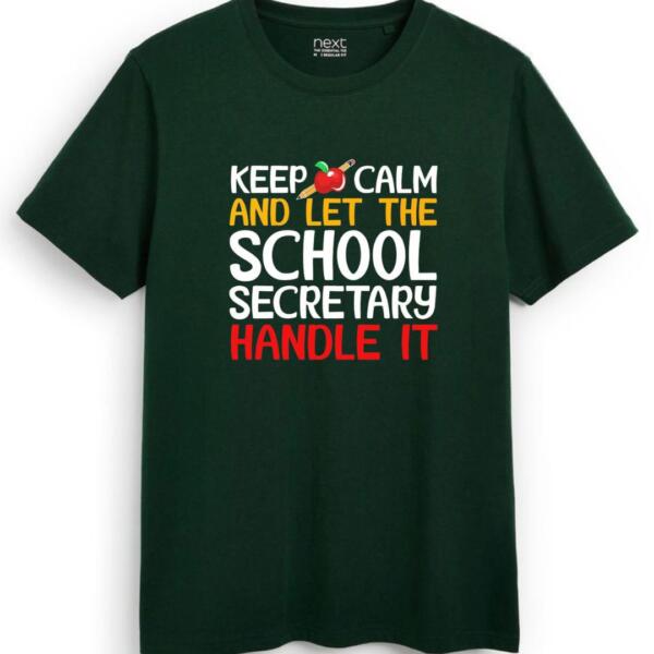 Keep Calm And Let The School Secretary Handle It T-Shirt (7)