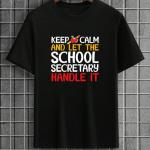 Keep Calm And Let The School Secretary Handle It T-Shirt